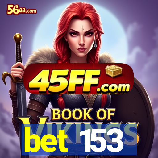 bet 153